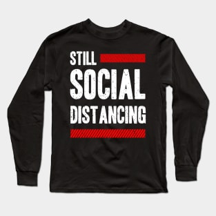 Still Social Distancing Long Sleeve T-Shirt